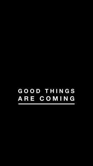 Good Things Are Coming - T-shirt Wallpaper