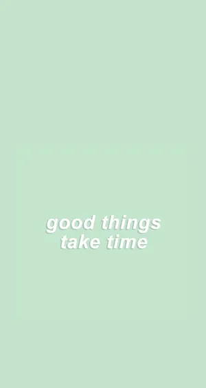 Good Things Take Time Pastel Aesthetic Wallpaper