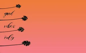 Good Vibes Only Gradient Background Wallpaper