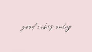 Good Vibes Only Pink Background Wallpaper