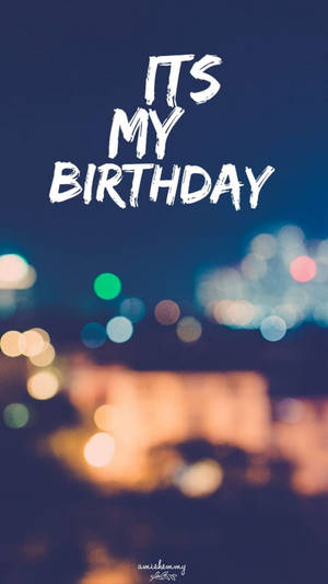 Greeting Card Saying “it’s My Birthday” Wallpaper