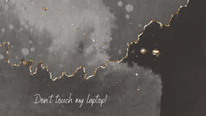 Grey With Gold Lining Don't Touch My Laptop Wallpaper