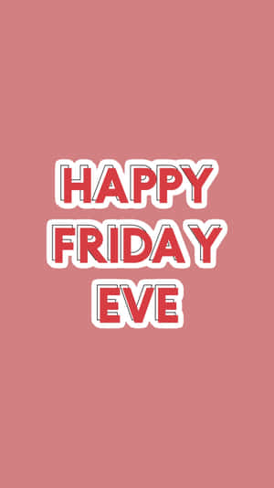 Happy Friday Eve Greeting Wallpaper