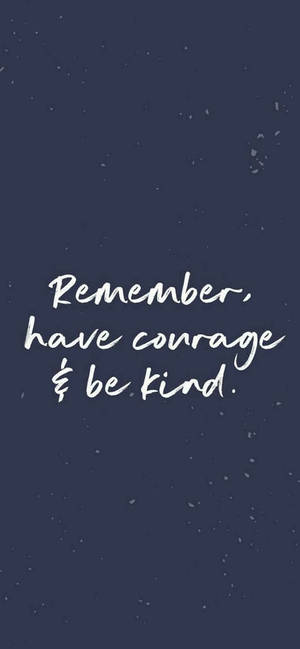 Have Courage Motivational Iphone Wallpaper