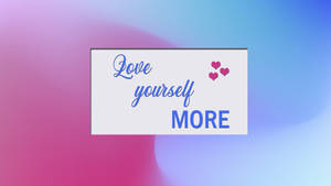 Hd Inspirational Love Yourself Wallpaper