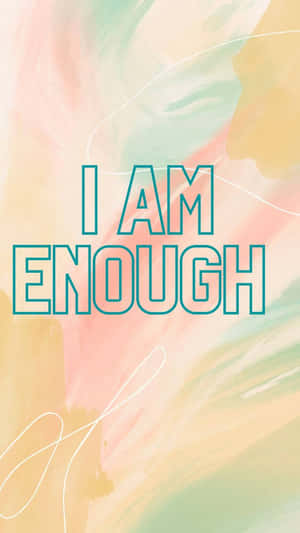 I Am Enough Inspirational Quote Wallpaper