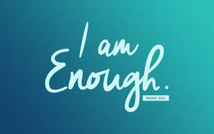 I Am Enough - John Joe Wallpaper