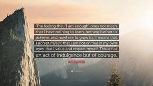 I Am Enough To Be Courageous Wallpaper