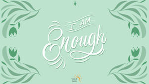 I Am Enough With Leaf Patterns Wallpaper