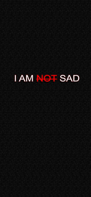 I Am Not Sad Wallpaper