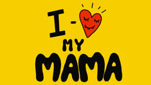 I Love My Mama Heart Illustration Wallpaper