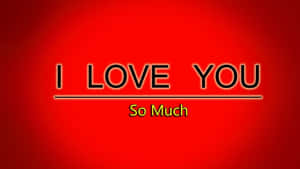 I Love You So Much Graphic Wallpaper