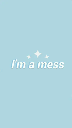 I'm A Mess Quote Aesthetic Blue Wallpaper
