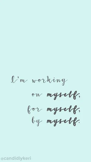 I'm Working On Myself By Myself Wallpaper