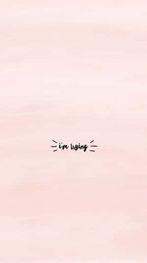Im Trying Quote Background Wallpaper