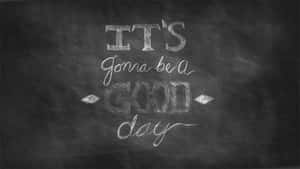 Inspirational Chalkboard Message Wallpaper