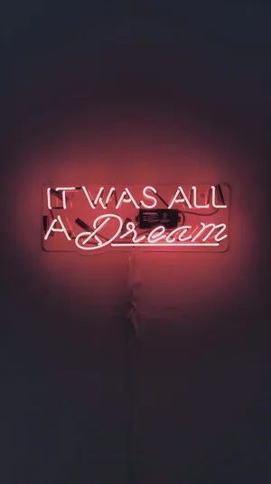 It Was All A Dream Neon Sign Wallpaper