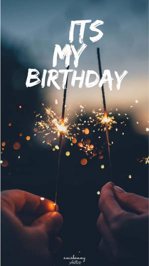 “it’s My Birthday” Over Sparklers Image Wallpaper