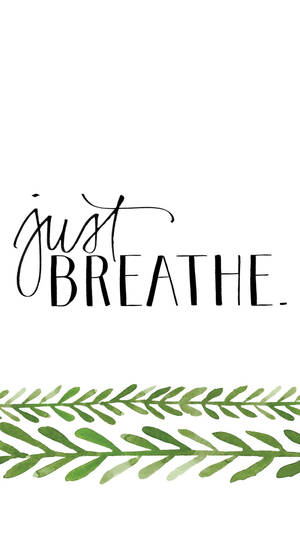 Just Breathe Cute Iphone Lock Screen Wallpaper