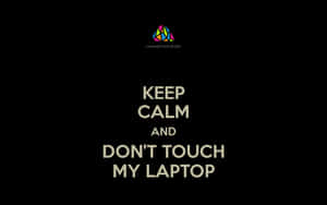 Keep Calm Don't Touch My Laptop Black Wallpaper