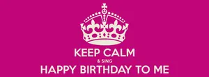 Keep Calm Happy Birthday To Me Wallpaper