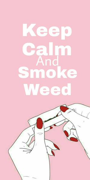 Keep Calm Stoner Phone Wallpaper