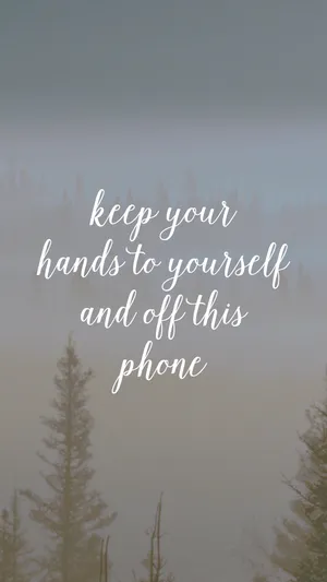 Keep Your Hands Off Phone Motivational Mobile Wallpaper