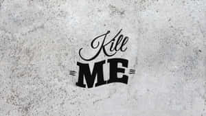 Kill Me [wallpaper] Wallpaper