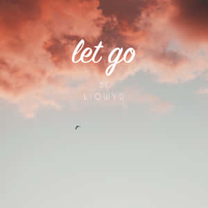 Let Go By Liudy Wallpaper