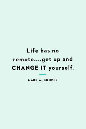 Life Change Quote Mark Cooper Wallpaper