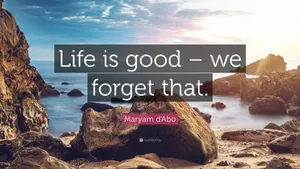Life Is Good We Forget That Wallpaper