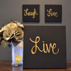 Live Laugh Love: Take Time To Enjoy What Life Has To Offer Wallpaper