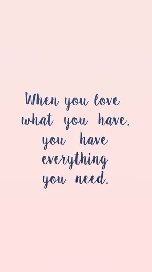 Love What You Have Quotes Wallpaper