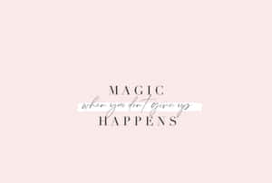 Magic Happens Inspirational Quote Wallpaper
