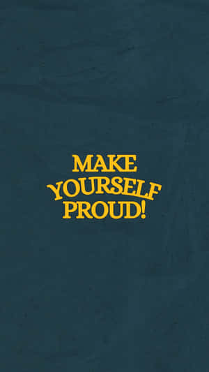 Make Yourself Proud Inspirational Quote Wallpaper