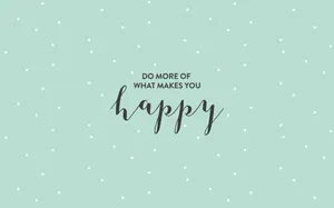 Makes You Happy Quotes Desktop Wallpaper