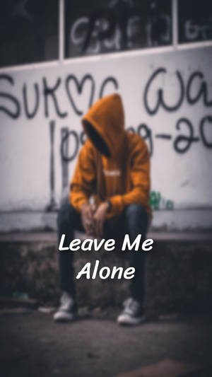 Man In Hoodie Leave Me Alone Wallpaper