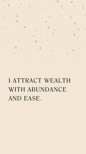 Manifest Abundant Wealth Wallpaper