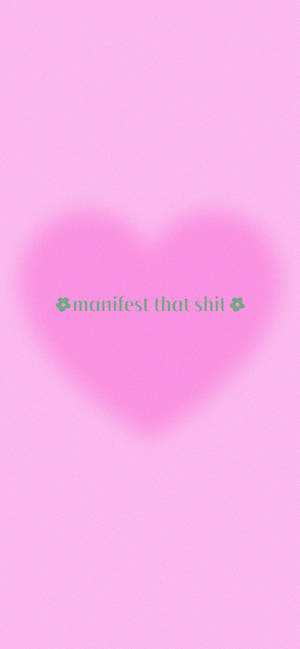 Manifest Pink Heart Wallpaper