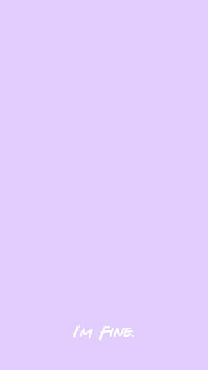 Minimalist I'm Fine Purple Pastel Iphone Typography Art Wallpaper