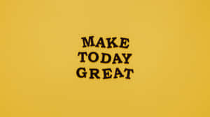 Minimalist Yellow Make Today Great Quote 4k Monitor Wallpaper