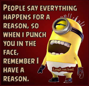 Minion Meme Everything Happens For A Reason Wallpaper