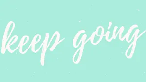 Motivational Wallpaper: Keep Going Wallpaper