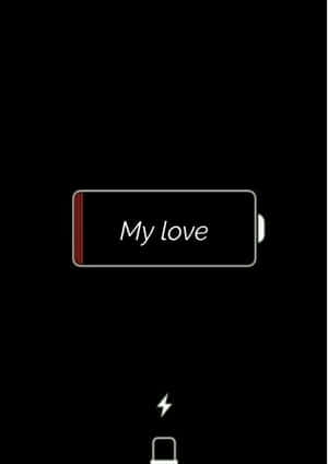 My Love In Low Battery Wallpaper