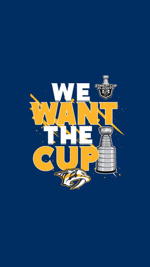 Nashville Predators We Want The Cup Wallpaper