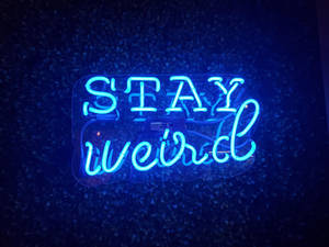 Neon Blue Aesthetic Stay Weird Wallpaper