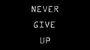 Never Give Up Inspirational Quote Wallpaper