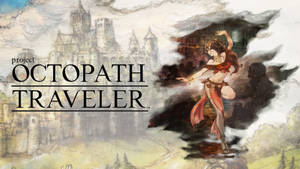 Octopath Traveler Primrose Azelhart Wallpaper