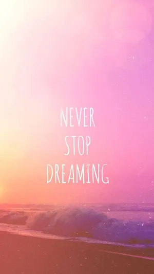 Positive Motivation Never Stop Dreaming Wallpaper