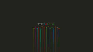 Positive Motivation Stay Positive Wallpaper